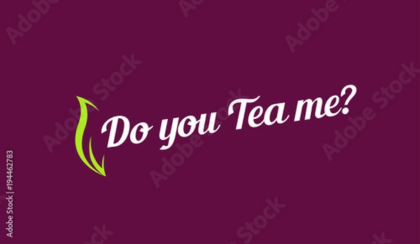 Fototapeta Do you Tea me