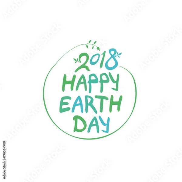 Fototapeta Concept 2018 Happy Earth Day. Round green vector template hand drawn lettering isolated on white background.