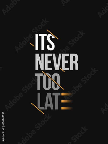 Fototapeta Its Never too late typography slogan vector design for t shirt printing, embroidery, apparels, Graphic tee and Printed tee