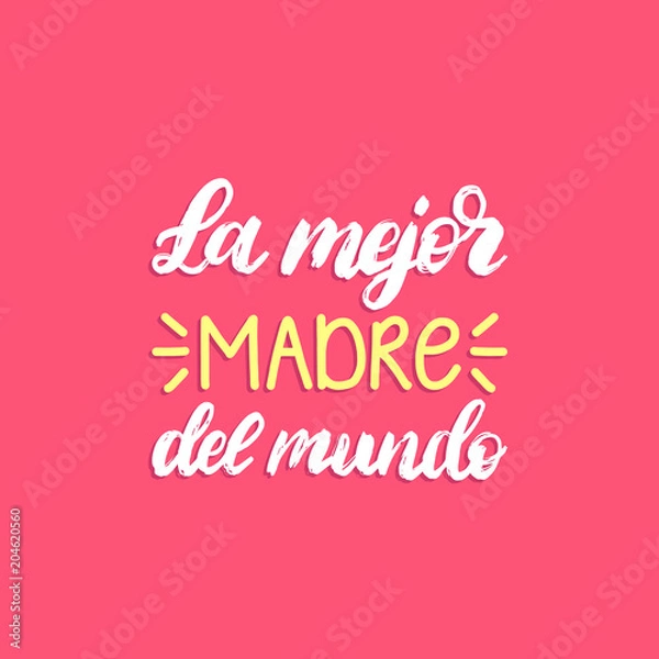 Obraz La Mejor Madre Del Mundo hand lettering. Translation from Spanish The Best Mother In The World. Mothers Day calligraphy.