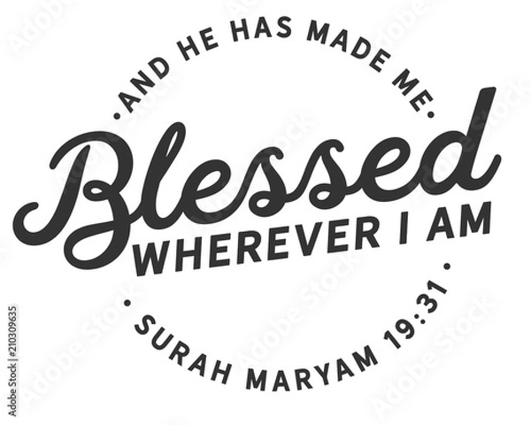 Fototapeta And He has made me blessed wherever I am | Surah Maryam 19:31