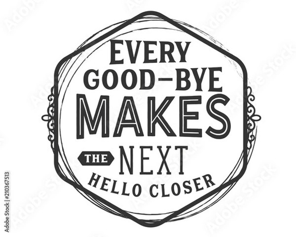 Fototapeta Every good-bye makes the next hello closer