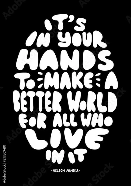 Fototapeta Hand Lettered It Is In Your Hands To Make A Better World For All Who Live In It. Modern Calligraphy. Handwritten Inspirational Motivational Quote. 