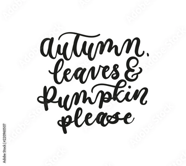 Fototapeta Autumn leaves and pumpkin please fall inspirarional lettering inscription isolated on white background.  Vector illustration for prints,textile, etc.