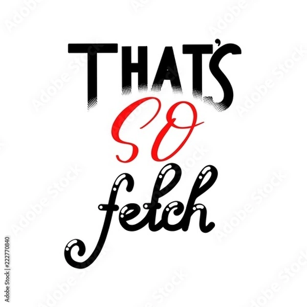 Fototapeta that's so fetch red and black hand lettering inscription, calligraphy beautiful raster illustration