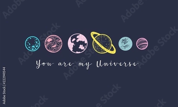 Obraz Love slogan with hand drawn planets. You are my Universe.