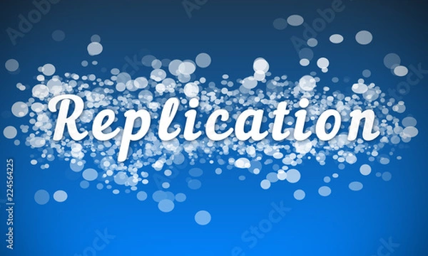 Fototapeta Replication - white text written on blue bokeh effect background