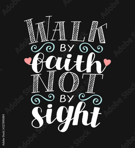 Fototapeta Hand lettering with bible verse We walk by faith, not by sight on black background.