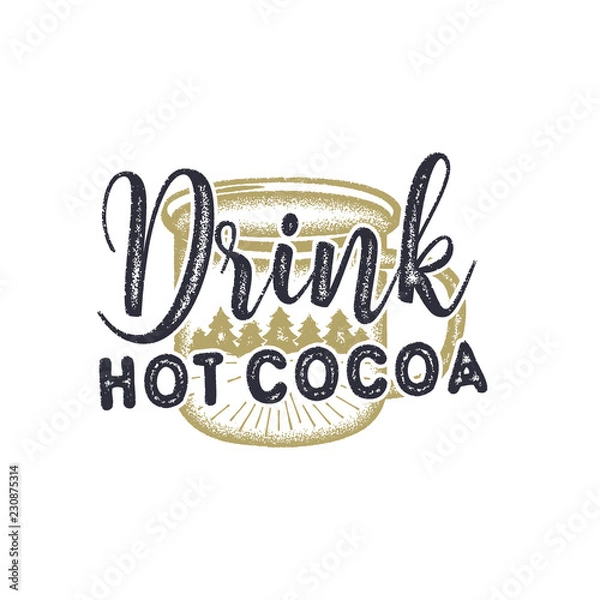 Fototapeta Vintage hand drawn Christmas typography label design.Drink Hot Cocoa sign. Inspirational print for t shirts, mugs, holiday decorations, costumes.Stock illustration isolated