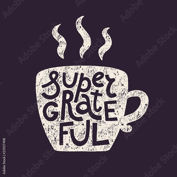 Obraz Super Grateful lettering rough in coffee cup shape