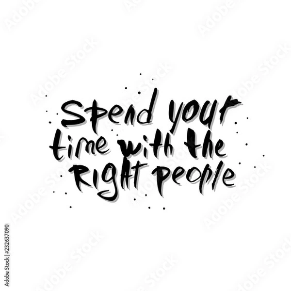 Obraz Spend your time with the right people quote.