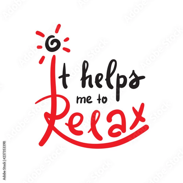 Obraz It helps me to Relax - simple inspire and motivational quote. Hand drawn beautiful lettering. Print for inspirational poster, t-shirt, bag, cups, card, flyer, sticker, badge.Cute and funny vector sign