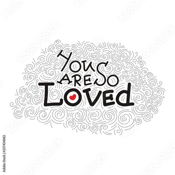 Obraz You are so loved - unique hand written lettering quote for St. Valentines Day with decorative elements. Vector illustration.