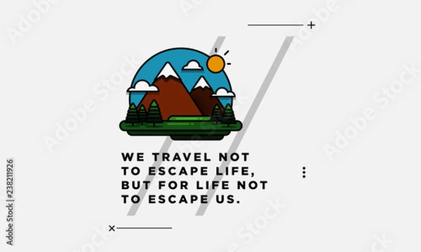 Fototapeta  We travel not to escape life, but for life not to escape us Motivational Poster with Hills Mountains Trees Clouds Sun Vector Flat Illustration