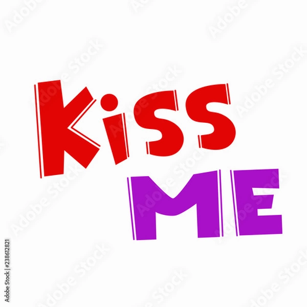 Obraz Kiss me - unique hand written lettering quote isolated on white background. Vector illustration for St. Valentines Day, can be used on card, poster, mug and t-shirt.