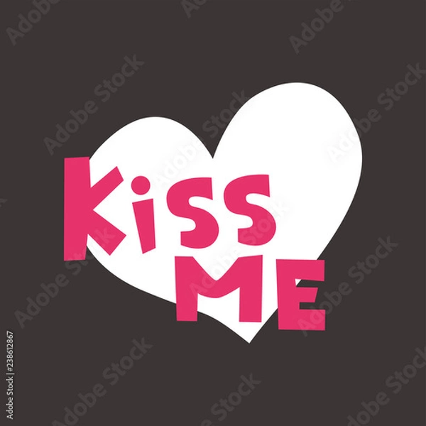 Obraz Kiss me - unique hand written lettering quote with white heart isolated on black background. Vector illustration for St. Valentines Day, can be used on card, poster, mug and t-shirt.