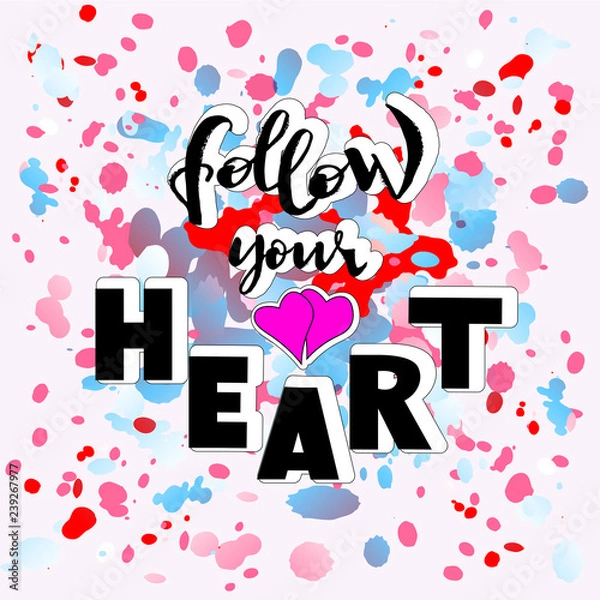 Fototapeta Follow your heart - Vector hand drawn illustration, hand lettering