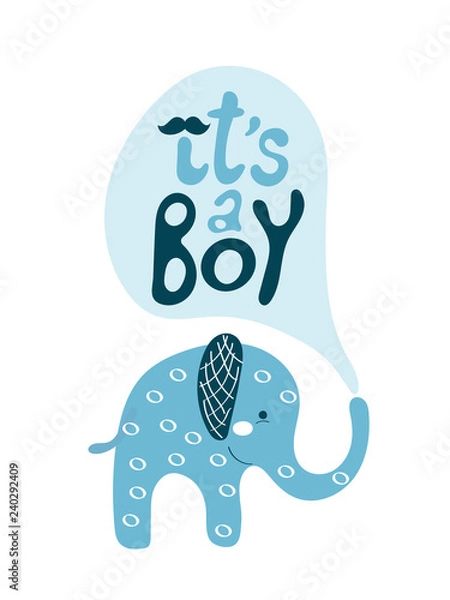 Fototapeta Baby shower poster with cute blue elephant and hand drawn text with mustache. Vector invitation for kids. Child graphic print with lettering - it's a boy. Greeting card for arrival little baby boy.