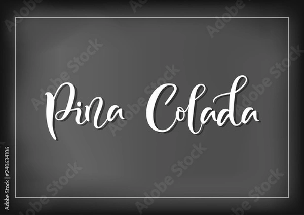 Fototapeta Modern calligraphy lettering of Pina Colada in white on chalkboard background with white frame