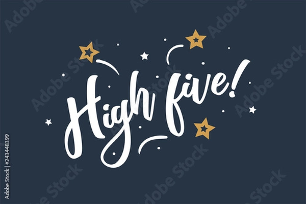 Fototapeta High five lettering card, banner. Beautiful greeting scratched calligraphy white text word golden stars. Hand drawn invitation print design. Handwritten modern brush blue background isolated vector