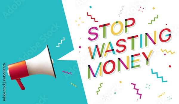 Fototapeta Stop wasting money