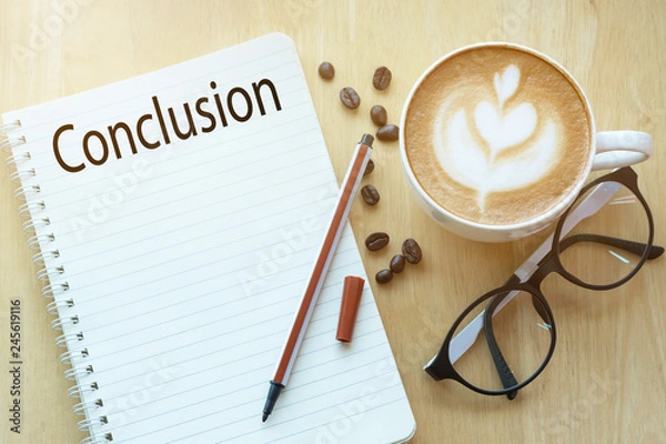 Obraz Conclusion word on notebook with glasses, pencil and coffee cup on wooden table. Business concept.