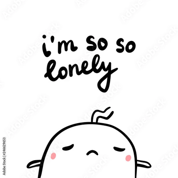 Obraz I'm so lonely hand drawn illustration with sad marshmallow