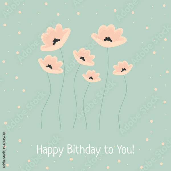 Obraz Greeting card with hand drawn flowers in beige and light green colors and Happy Birthday to You! phrase. Retro style. Vector.