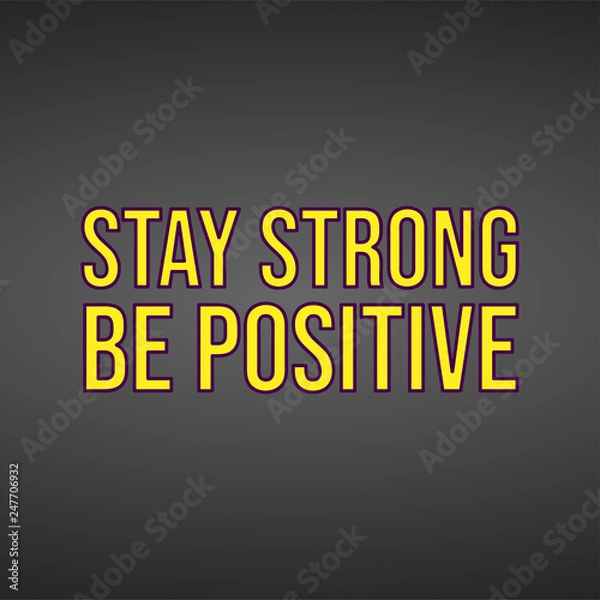 Fototapeta stay strong be positive. Life quote with modern background vector