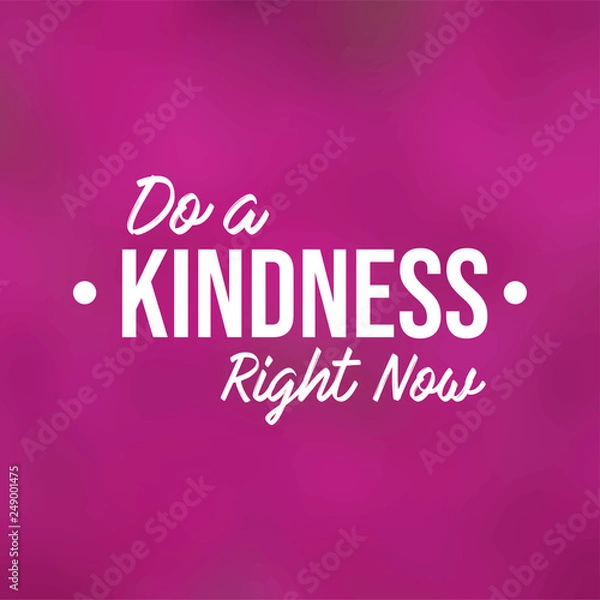 Fototapeta Do a kindness right now. Motivation quote with modern background vector