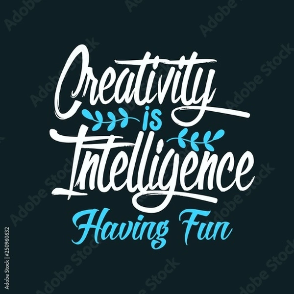 Fototapeta Creativity is Intelligence Having Fun