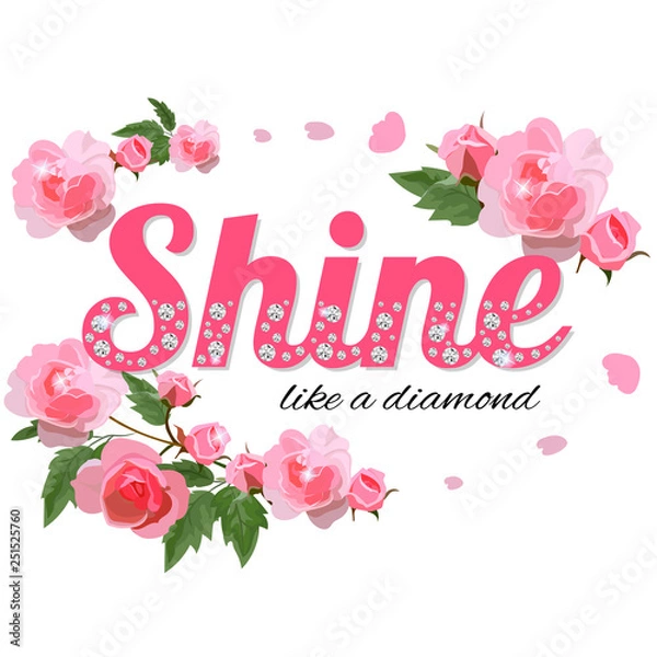 Fototapeta Shine like a diamond - slogan with rhinestones and branches. Beautiful print for t-shirts, textiles and postcards. Letters with crystals and flowers. 