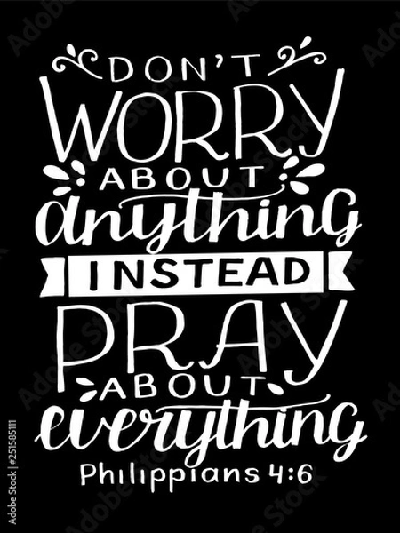 Obraz Hand lettering with bible verse Do not worry about anything, instead pray about everything on black background