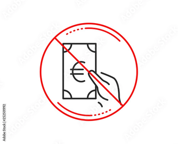 Fototapeta No or stop sign. Hold Cash money line icon. Banking currency sign. Euro or EUR symbol. Caution prohibited ban stop symbol. No  icon design.  Vector