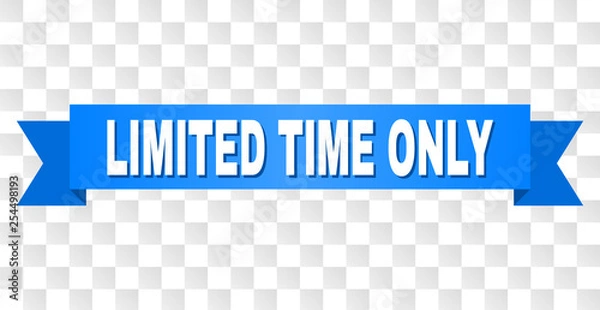 Fototapeta LIMITED TIME ONLY text on a ribbon. Designed with white title and blue stripe. Vector banner with LIMITED TIME ONLY tag on a transparent background.