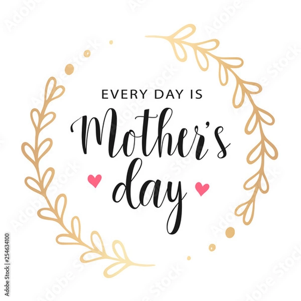 Obraz Vector greeting card. Every day is Mother's Day. Gold floral round frame with hearts. Vector card, badge for Mother's day. Love Mom