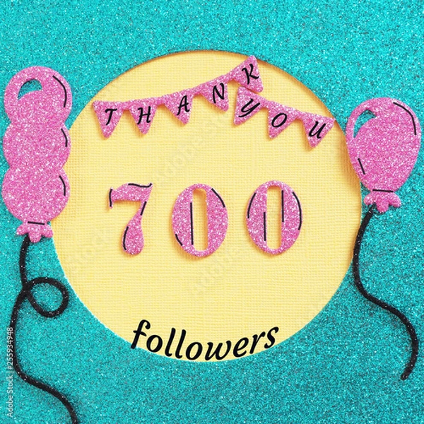 Obraz Thanks 700 followers with balloons and flags. Concept thanks to friends on social networks..