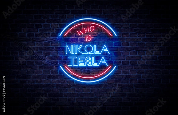 Fototapeta A red and blue neon sign on a brick wall that reads: Who is Nikola Tesla