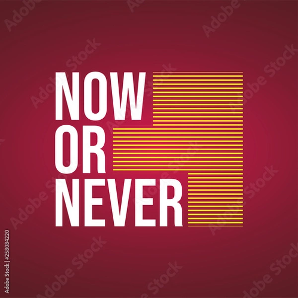 Obraz Now or never. Life quote with modern background vector