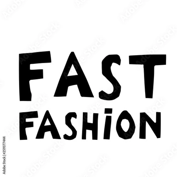 Obraz Fast fashion hand drawn vector lettering. Sarcastic slogan, sketch phrase, stylized typography. Print for T-shirt, poster, banner design and other designs