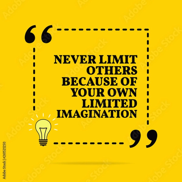 Fototapeta Inspirational motivational quote. Never limit others because of your own limited imagination. Vector simple design. Black text over yellow background