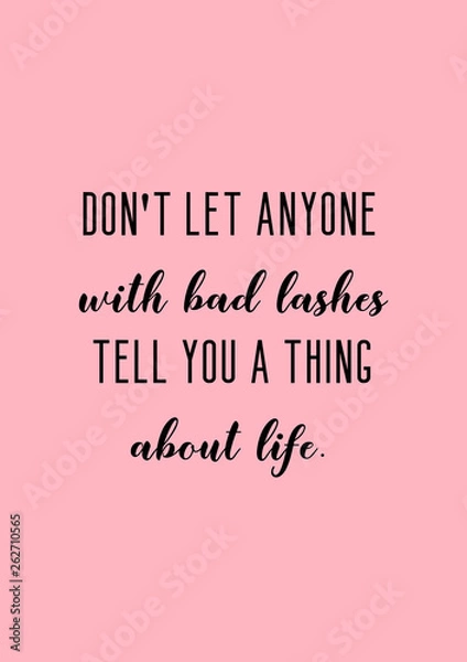 Obraz Make up funny girly quote. Don't let anyone with bad lashes tell you a thing about life.