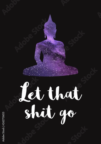 Fototapeta Let that shit go. Buddha galaxy silhouette with funny quote lettering poster.