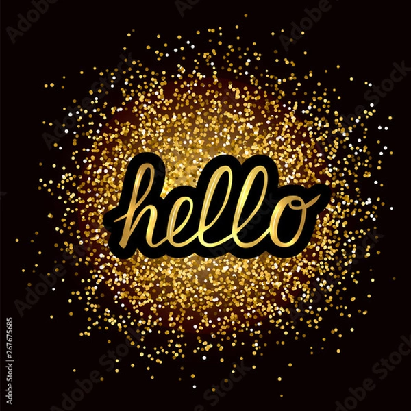 Fototapeta Hand lettering Hello on gold glitter confetti background. Calligraphy font hand drawn word.  Easy to edit vector template for typography posters, banners, signs, postcards.