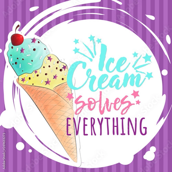 Obraz Ice cream and quote, decorative background. Colorful backdrop with stylized watercolor hand draw ice cream illustration. ice ice cream solves everything, poster design. 