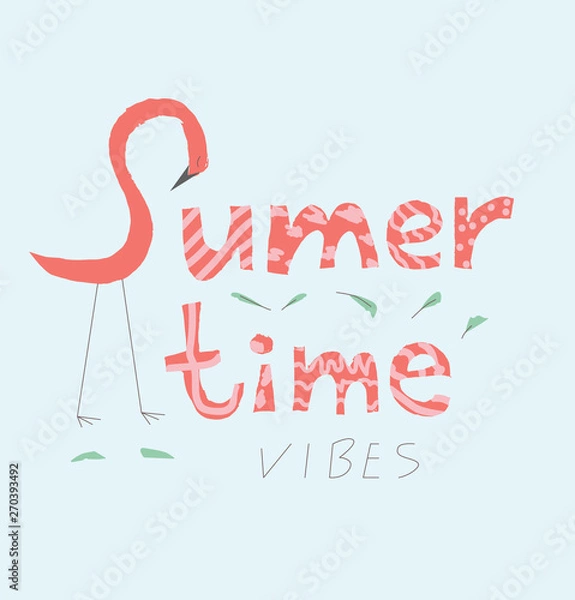 Fototapeta Summertime vibes card. Season poster for summer party in pastel colors. Stylized flamingo with hand draw text in soft tones. Lettering on green background with pink bird in simple  free drawing style.