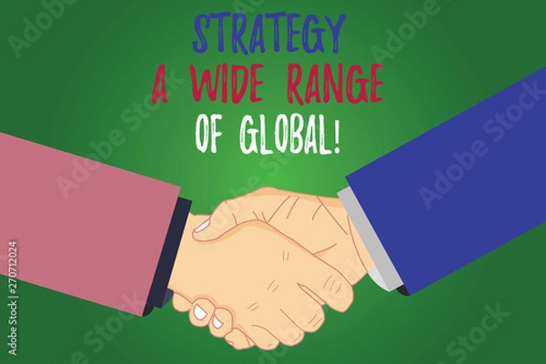 Fototapeta Text sign showing Strategy A Wide Range Of Global. Conceptual photo Worldwide communications strategies Hu analysis Shaking Hands on Agreement Greeting Gesture Sign of Respect photo