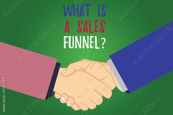 Fototapeta Text sign showing What Is A Sales Funnelquestion. Conceptual photo Explain a marketing advertising method Hu analysis Shaking Hands on Agreement Greeting Gesture Sign of Respect photo