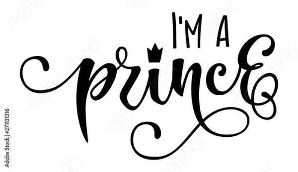 Fototapeta I'm a prince quote. Baby shower hand drawn modern calligraphy vector lettering, grotesque style text logo phrase. Landscape design. Crawn, heart decor element. Card, print, invintation, t-shirt