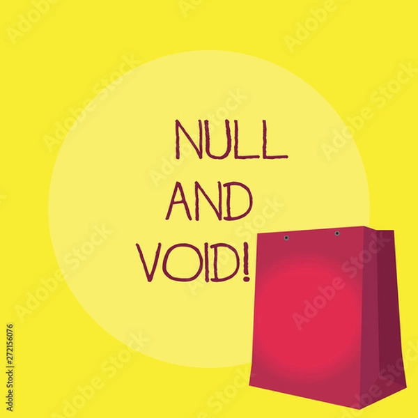 Fototapeta Conceptual hand writing showing Null And Void. Business photo showcasing Cancel a contract Having no legal force Invalid Ineffective